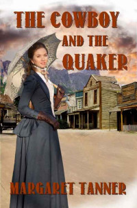 Margaret Tanner [Tanner, Margaret] — The Cowboy and the Quaker