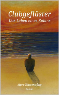 Marc Hassenpflug — Clubgeflüster: Das Leben eines Robins (German Edition)