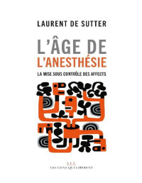 Laurent de Sutter — L'âge de l'anesthésie : La mise sous contrôle des affects