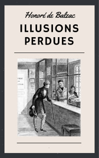 Honoré de Balzac — Illusions perdues