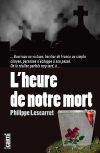 Philippe Lescarret — L'Heure de notre mort