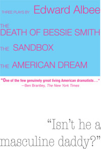 Edward Albee [Albee, Edward] — Death of Bessie Smith, the Sandbox, and the American Dream