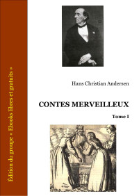 Hans Christian Andersen — CONTES MERVEILLEUX - Tome I