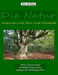 Weber, Ino — Die Natur erkennen mit Herz und Verstand