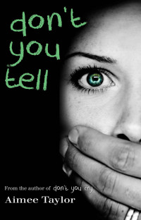 Aimee Taylor — Don't You Tell (Don't You Cry Book 2)