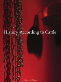 Laura Gustafsson (editor) & Terike Haapoja (editor) — History According To Cattle