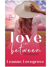 Leanne Lovegrove — Love in Between: A Bellethorpe Novella