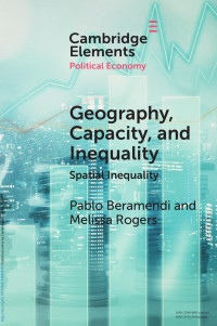 Pablo Beramendi & Melissa Rogers — GEOGRAPHY, CAPACITY, AND INEQUALITY