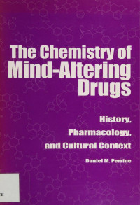 Perrine, Daniel M. — The Chemistry of Mind-Altering Drugs. History, Pharmacology, and Cultural Context