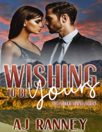 A.J. Ranney — Wishing to be Yours: An Office Romance Novella (The Silver Lining Series Book 5)