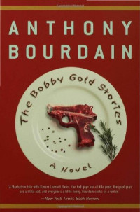 Anthony Bourdain — The Bobby Gold stories