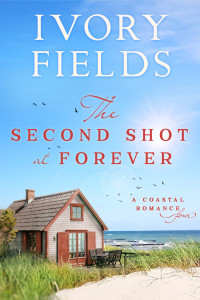 Fields, Ivory — The Second Shot At Forever (A Coastal Romance Book 4)