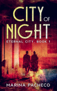 Marina Pacheco — City of Night: An urban sci-fi/ fantasy (Eternal City Book 1)