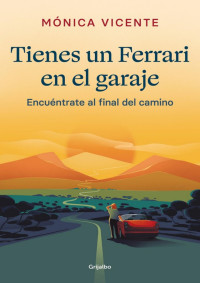 Mónica Vicente — Tienes un Ferrari en el garaje