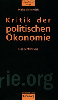 Michael Heinrich — Kritik der politischen Ökonomie. Eine Einführung