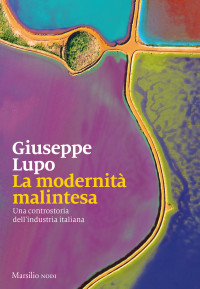 Giuseppe Lupo — La modernità malintesa