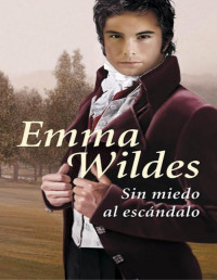 Emma Wildes [Wildes, Emma] — Sin miedo al escándalo