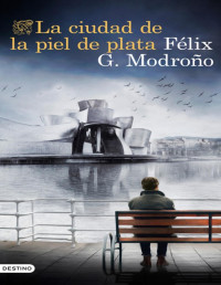 Félix G. Modroño — LA CIUDAD DE LA PIEL DE PLATA