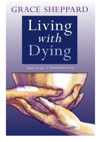 Sheppard, Grace.; — Living with Dying