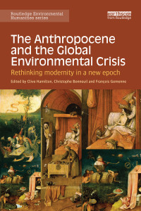 Clive Hamilton & Christophe Bonneuil & François Gemenne — The Anthropocene and the Global Environmental Crisis