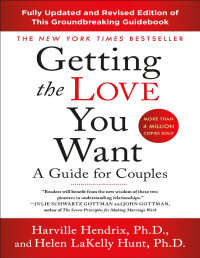 Harville Hendrix Ph.d. & Helen Lakelly Hunt Phd — Getting the Love You Want: A Guide for Couples: Third Edition