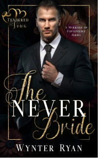 Wynter Ryan — The Never Bride: (Tendered Vows)