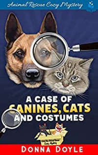 Donna Doyle — A Case of Canines, Cats and Costumes (Curly Bay Animal Rescue Cozy Mystery 6)