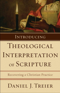 Treier, Daniel J.; — Introducing Theological Interpretation of Scripture