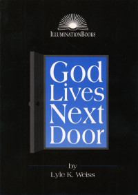 Lyle K. Weiss — God Lives Next Door