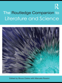 Clarke, Bruce; Rossini, Manuela; — The Routledge Companion to Literature and Science