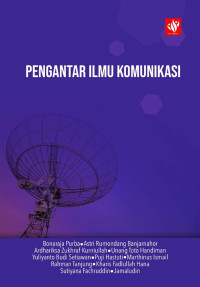 Bonaraja Purba, Astri Rumondang Banjarnahor, Ardhariksa Zukhruf Kurniullah, Unang Toto Handiman, Yuliyanto Budi Setiawan, Puji Hastuti, Marthinus Ismail, Rahman Tanjung, Kharis Fadlullah Hana, Sutiyana Fachruddin, Jamaludin — Pengantar Ilmu Komunikasi