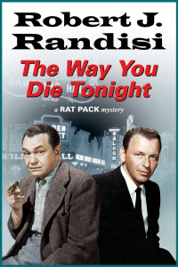 Robert J. Randisi — The Way You Die Tonight - Rat Pack Mysteries #09