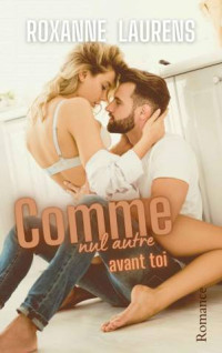 Roxanne Laurens — Comme nul autre avant toi