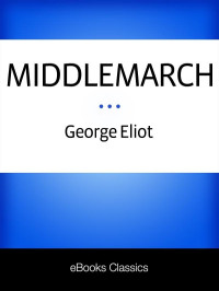 George Eliot — Middlemarch