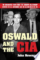 Newman, John — Oswald and the CIA: The Documented Truth About the Unknown Relationship Between the U.S. Government and the Alleged Killer of JFK