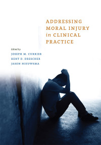 Joseph M. Currier;Kent D. Drescher;Jason A. Nieuwsma; & Kent D. Drescher & Jason A. Nieuwsma — Addressing Moral Injury in Clinical Practice