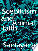 George Santayana — Scepticism and Animal Faith