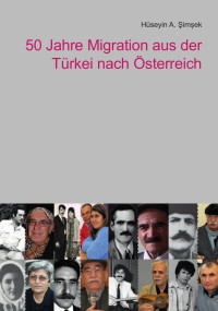 Hüseyin Simsek — 50 Jahre Migration aus der Türkei nach Österreich