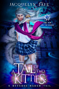 Jacquelyn Faye — A Tail of Two Kitties: A Reverse Harem Academy Tail (The Fox and the Hounds Book 2)