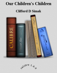Clifford D Simak — Our Children's Children