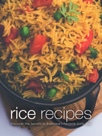 Press, BookSumo — Rice Recipes: Discover the Secrets to Everyone's Favorite Goto Dish