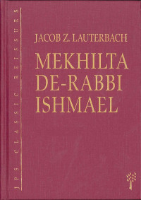 Jacob Z. Lauterbach & Ph.D — Mekhilta De-Rabbi Ishmael