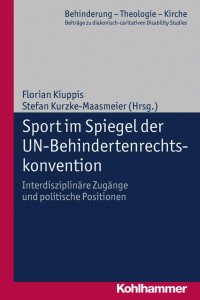 Florian Kiuppis, Stefan Kurzke-Maasmeier — Sport im Spiegel der UN-Behindertenrechtskonvention