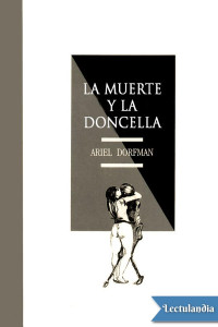 Ariel Dorfman — La muerte y la doncella