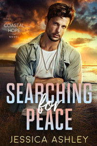 Jessica Ashley — Searching for Peace: A Clean Enemies to Lovers Romantic Suspense (Coastal Hope)