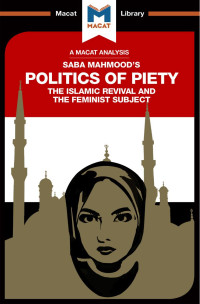 Saba Mahmood — Politics of Piety: The Islamic Revival and the Feminist Subject