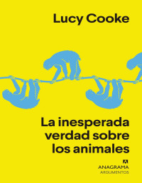 Lucy Cooke — La inesperada verdad sobre los animales