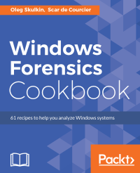 Oleg Skulkin — Windows Forensics Cookbook