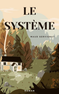 Maud Servignat — Le Système