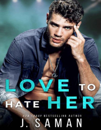 J. Saman — Love to Hate Her (Wild Minds Duet Book 1)